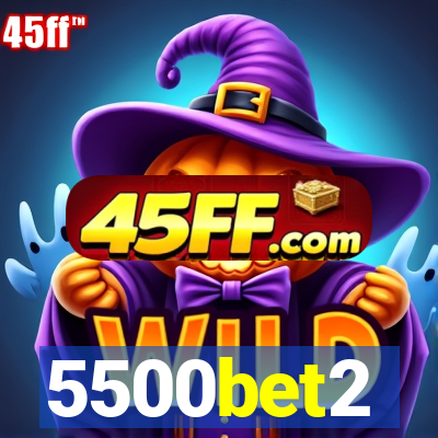 5500bet2