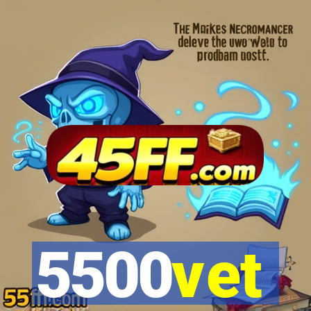 5500vet