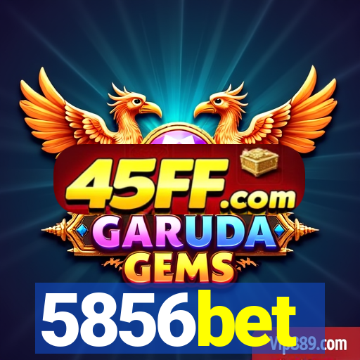 5856bet