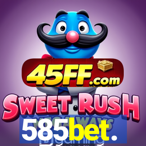 585bet.
