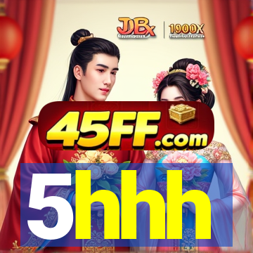 5hhh