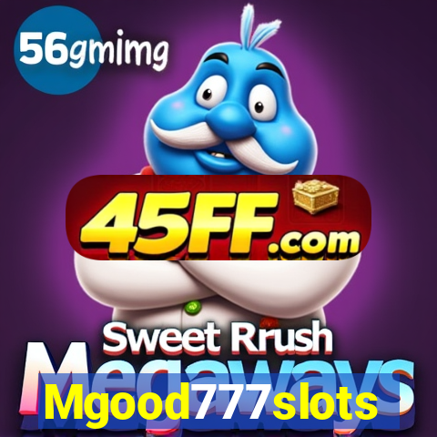 Mgood777slots