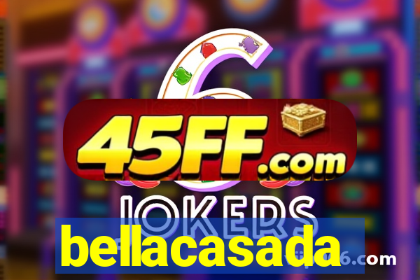 bellacasada