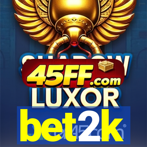 bet2k