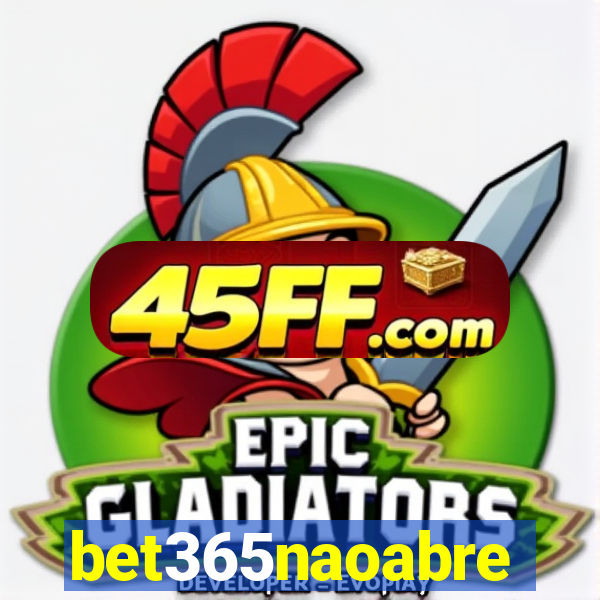 bet365naoabre