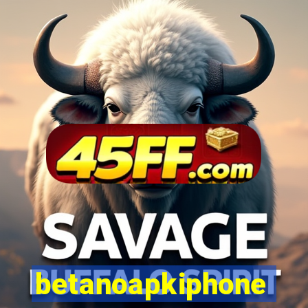 betanoapkiphone
