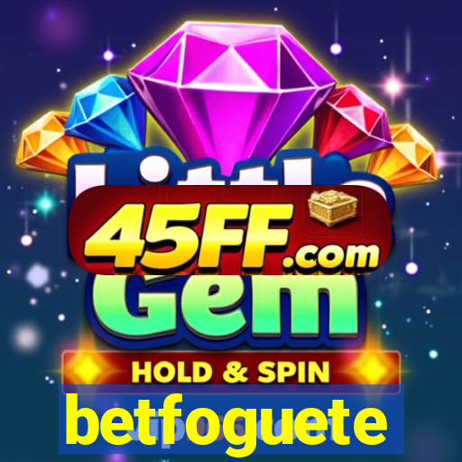 betfoguete