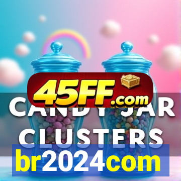 br2024com