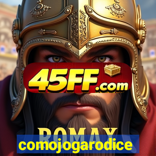 comojogarodice