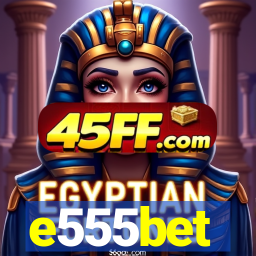 e555bet