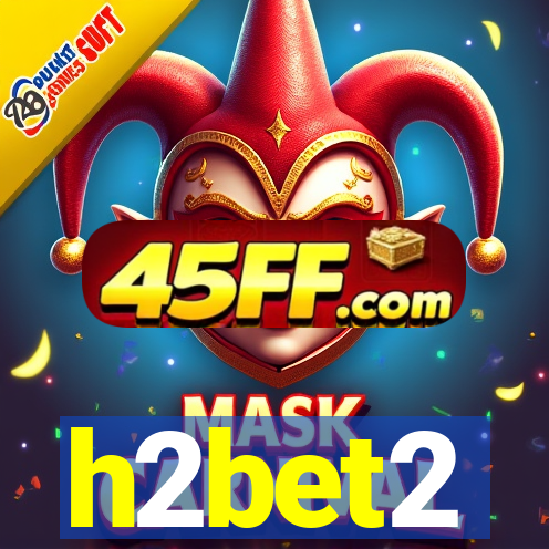 h2bet2