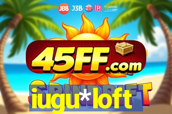 iugu*loft