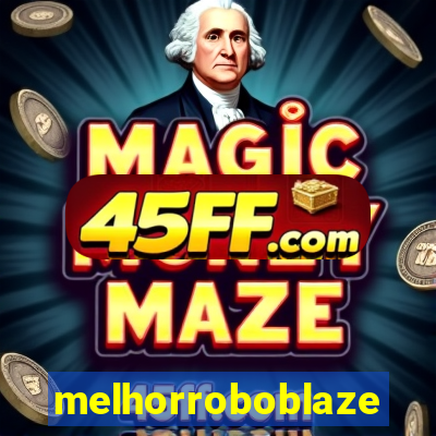 melhorroboblaze