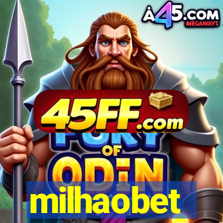 milhaobet