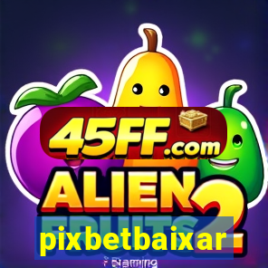 pixbetbaixar