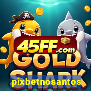 pixbetnosantos