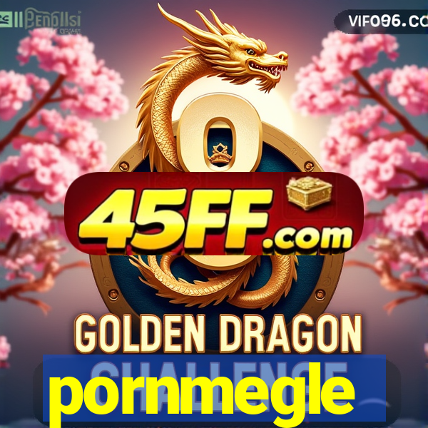pornmegle