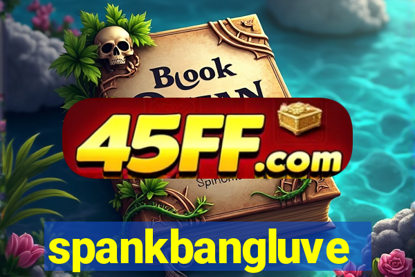 spankbangluve