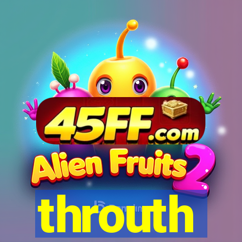 throuth