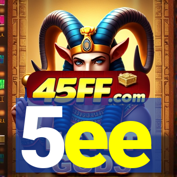 5ee