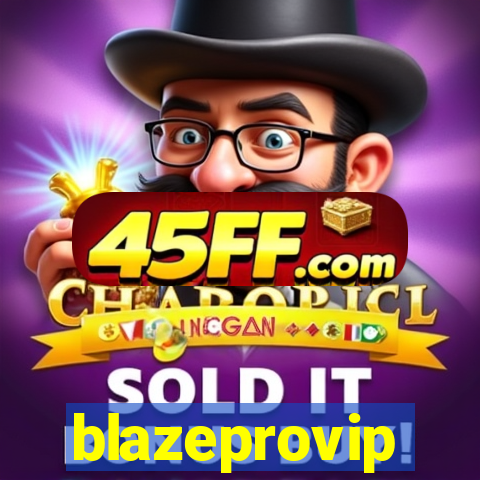 blazeprovip