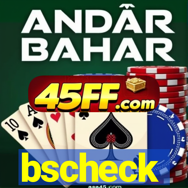 bscheck