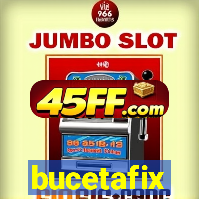 bucetafix