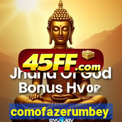 comofazerumbey
