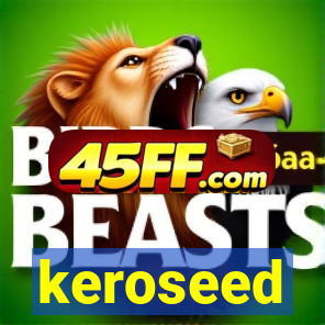 keroseed