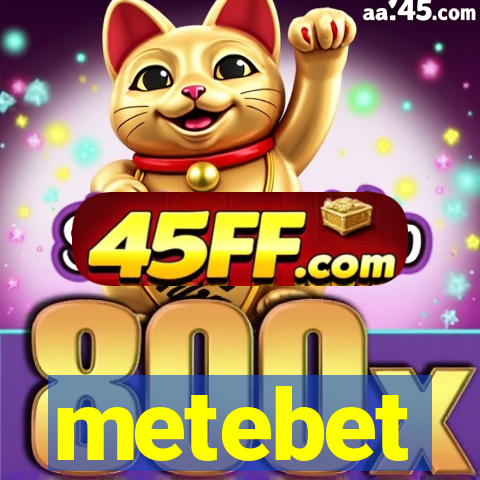metebet
