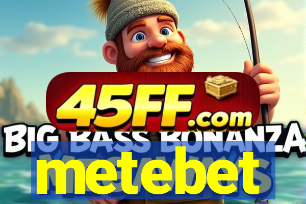 metebet